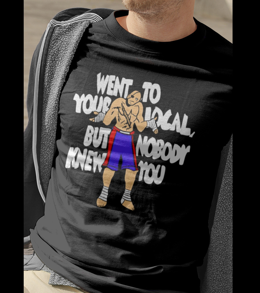 Sagat Went To Your Local But Nobody Knew You Fighting Character Meme T-Shirt