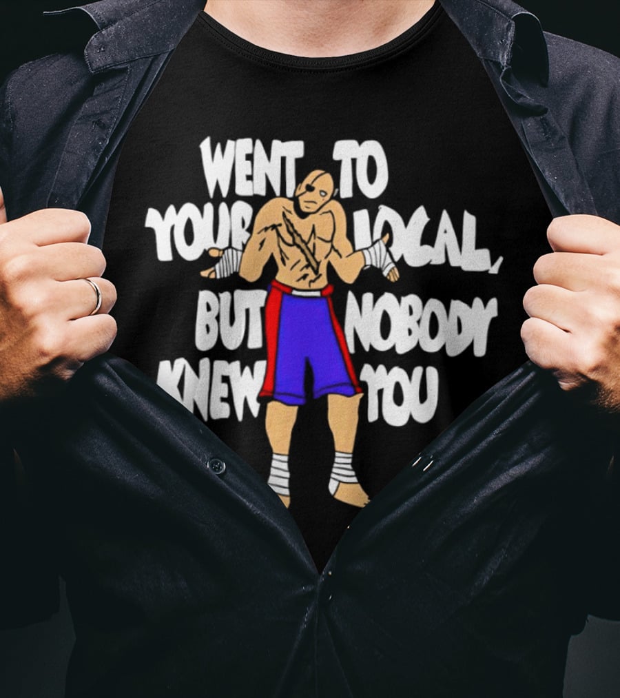 Sagat Went To Your Local But Nobody Knew You Fighting Character Meme T-Shirt