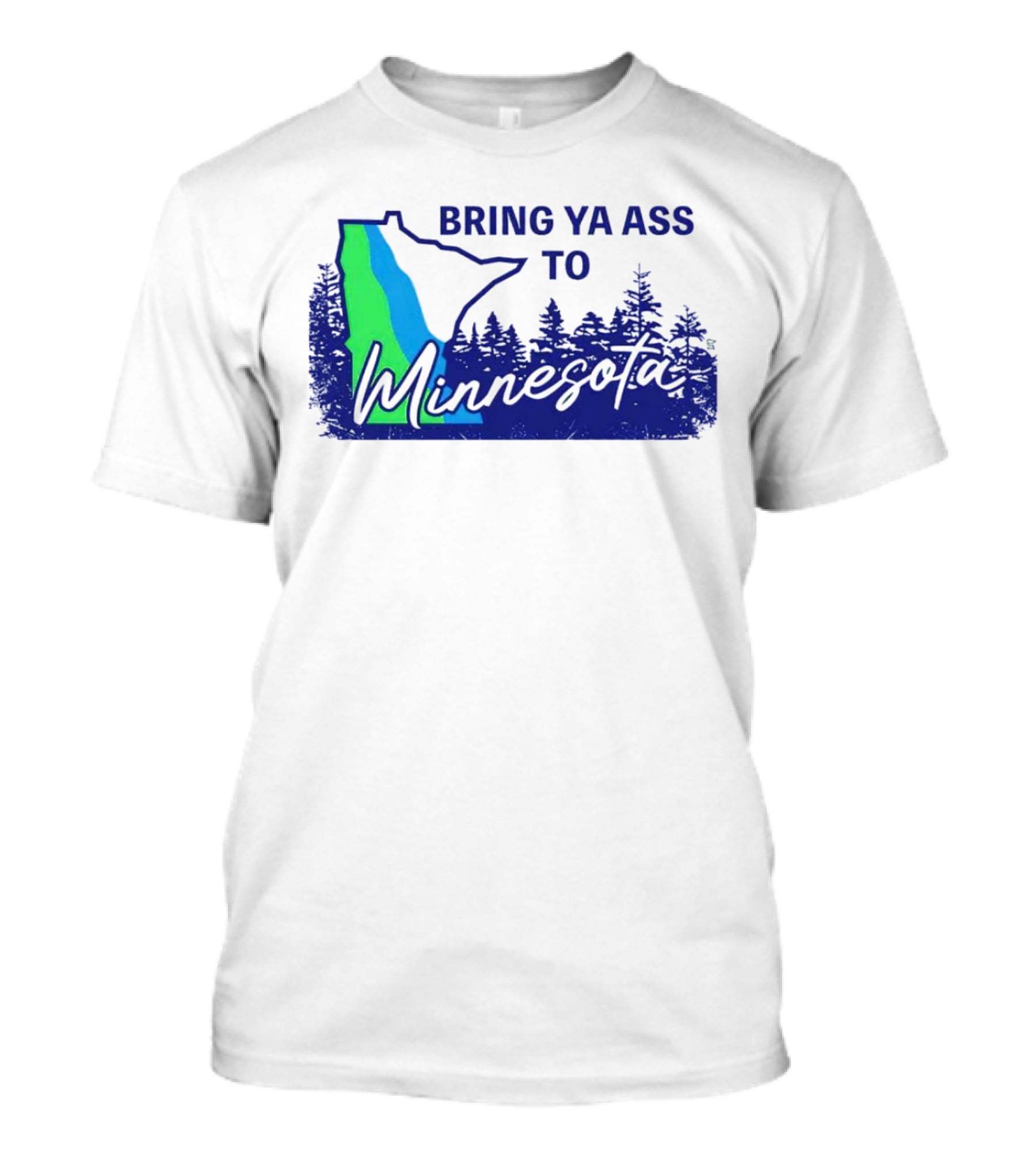 Bring Ya Ass To Minnesota Timberwolves Forest State T-Shirt
