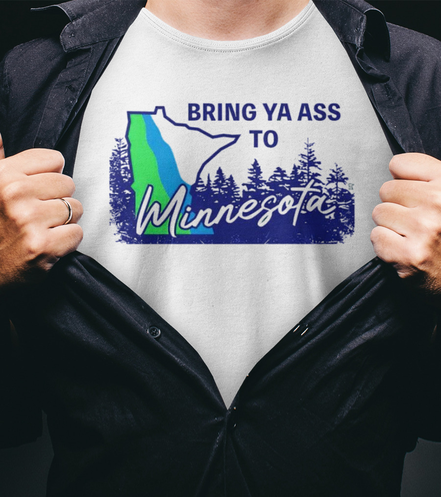 Bring Ya Ass To Minnesota Timberwolves Forest State T-Shirt
