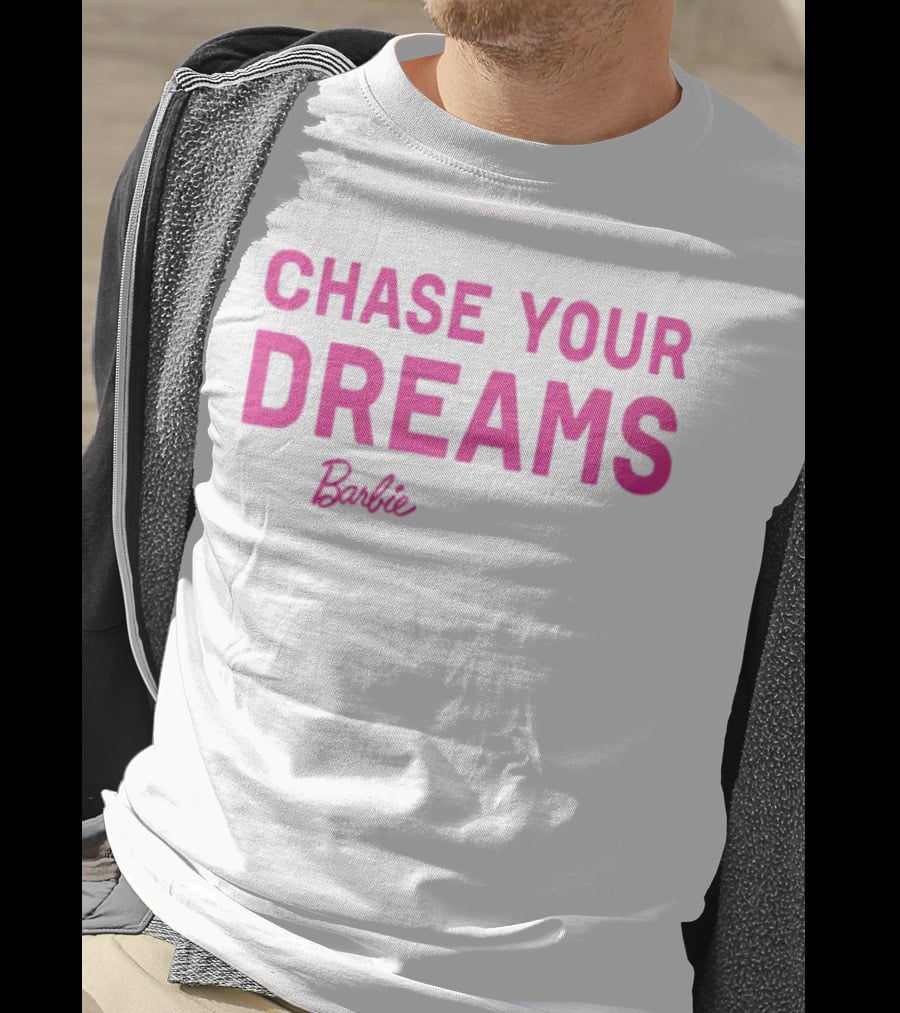 CHASE YOUR DREAMS Barbie T-Shirt