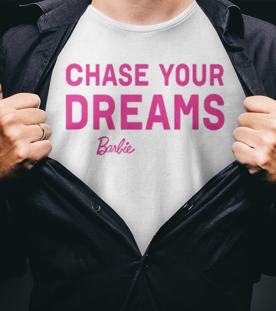 CHASE YOUR DREAMS Barbie T-Shirt