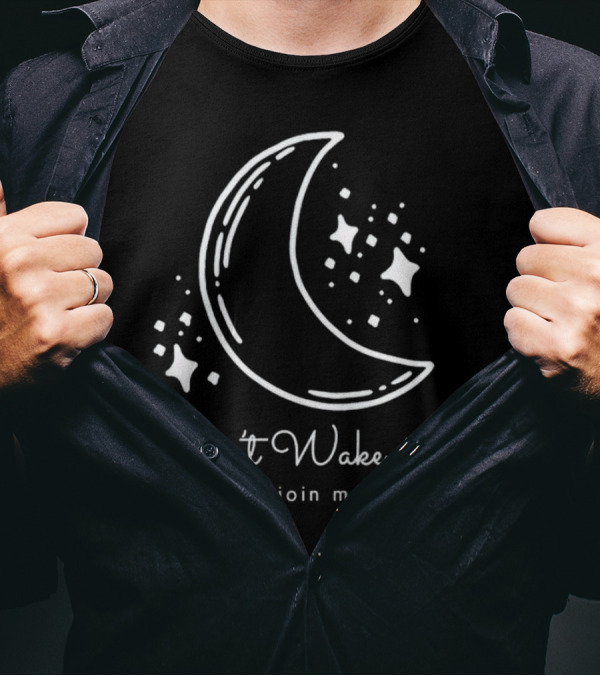 Don't Wake Me Unless U Join My Dreams Moon And Stars T-Shirt