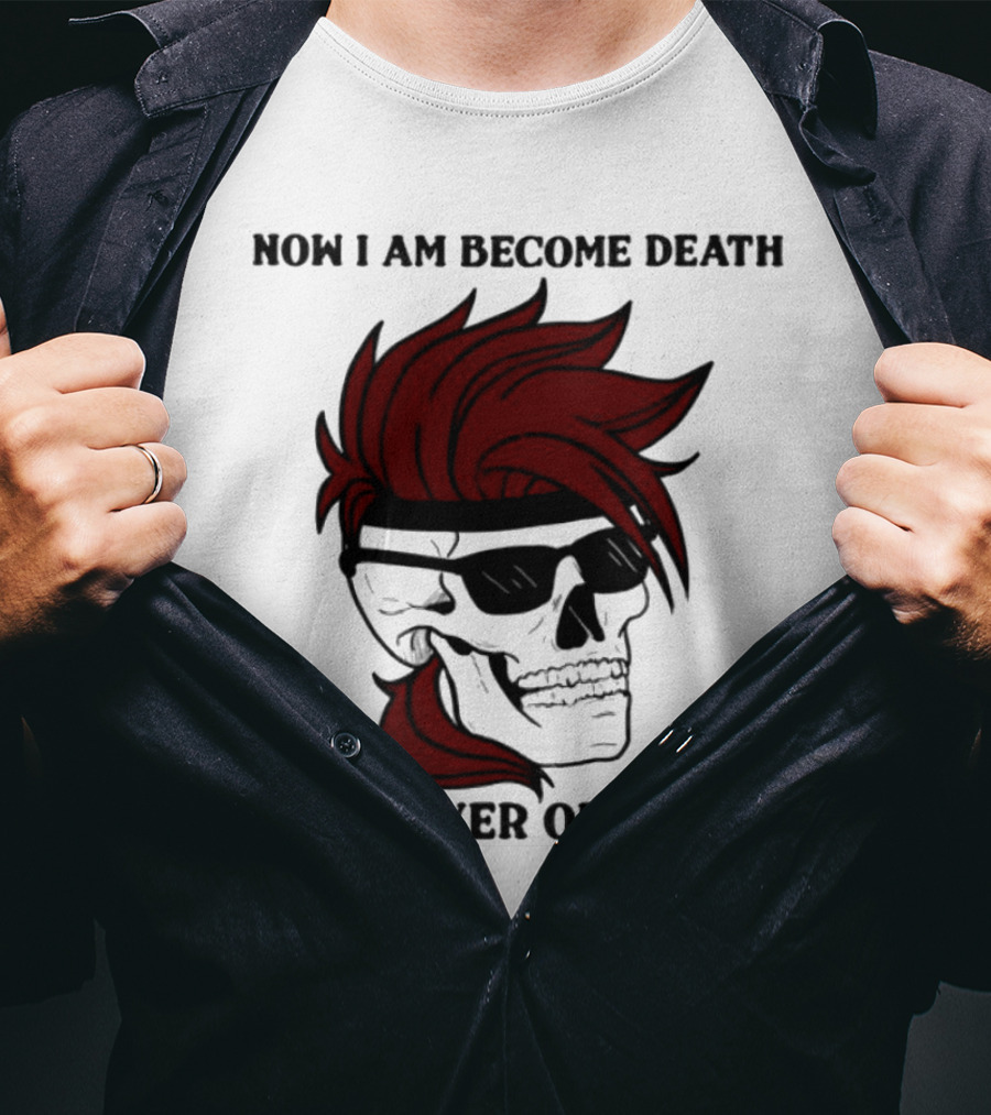 Now I Am Become Death Destroyer Of Pussy Skull With Red Hair And Sunglasses T-Shirt