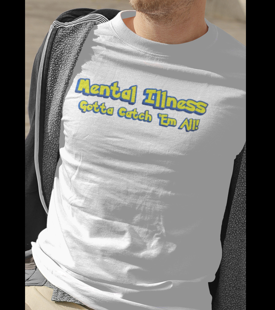 Mental Illness Gotta Catch 'Em All Yellow Blue Text T-Shirt
