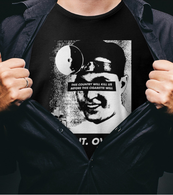 This Country Will Kill Us Before This Cigarette Will Into It Over It Doctor T-Shirt