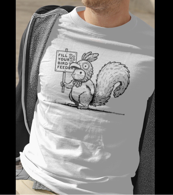 Fill Your Bird Feeder Squirrel Costume Bird Sign T-Shirt