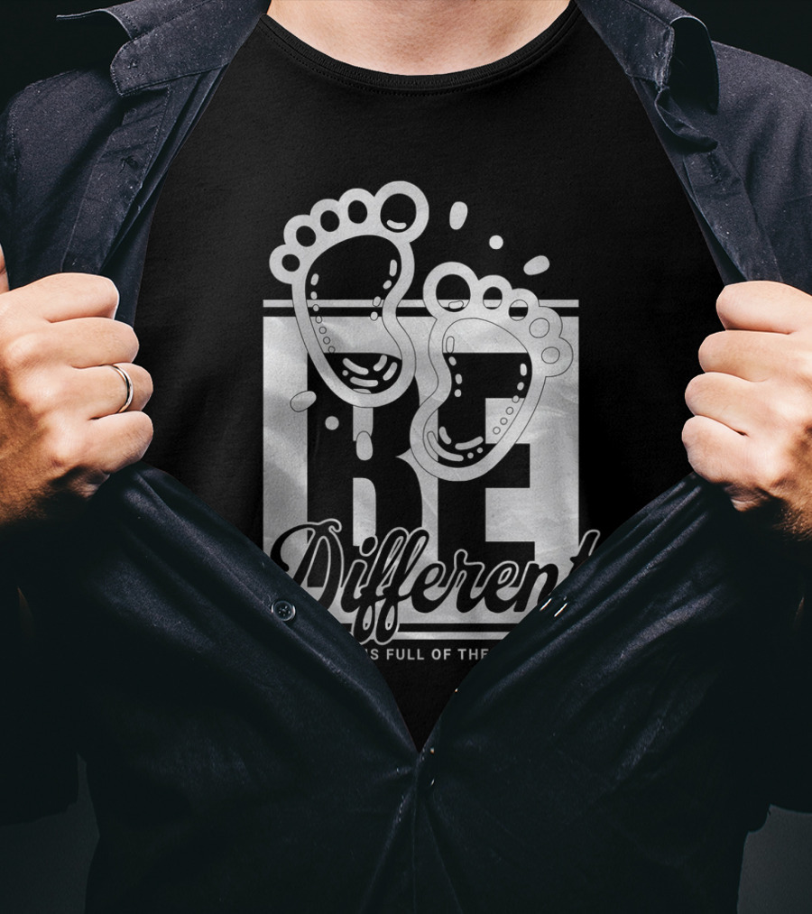 Be Different The World Is Full Of The Ordinary Footprints T-Shirt