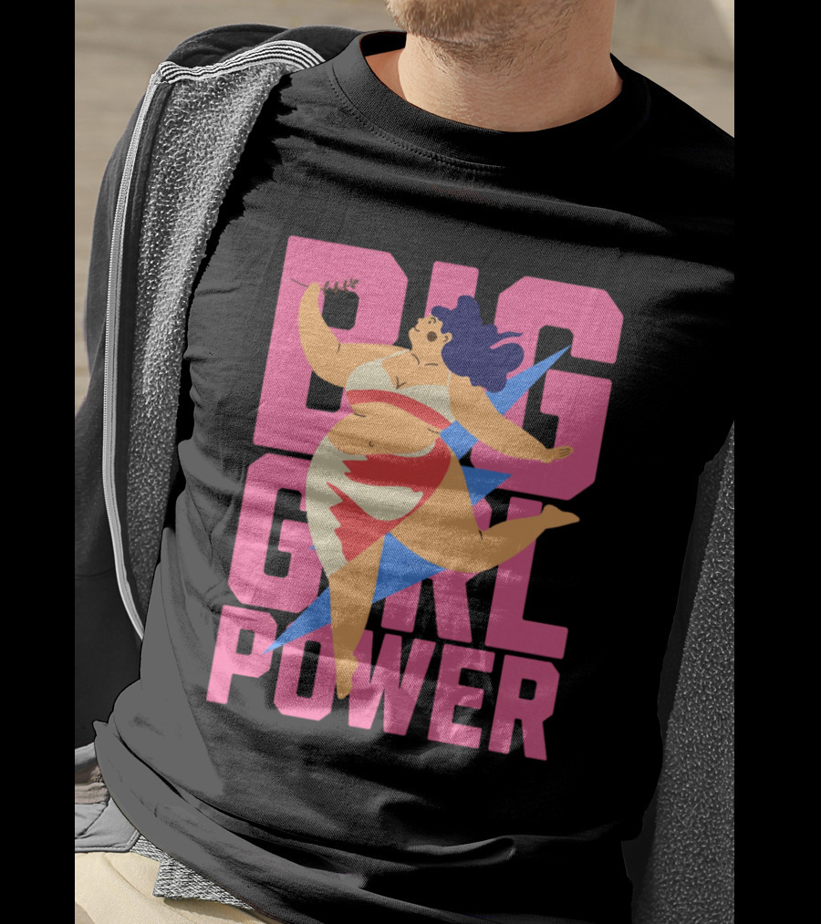 Big Girl Power Strong Empowerment T-Shirt