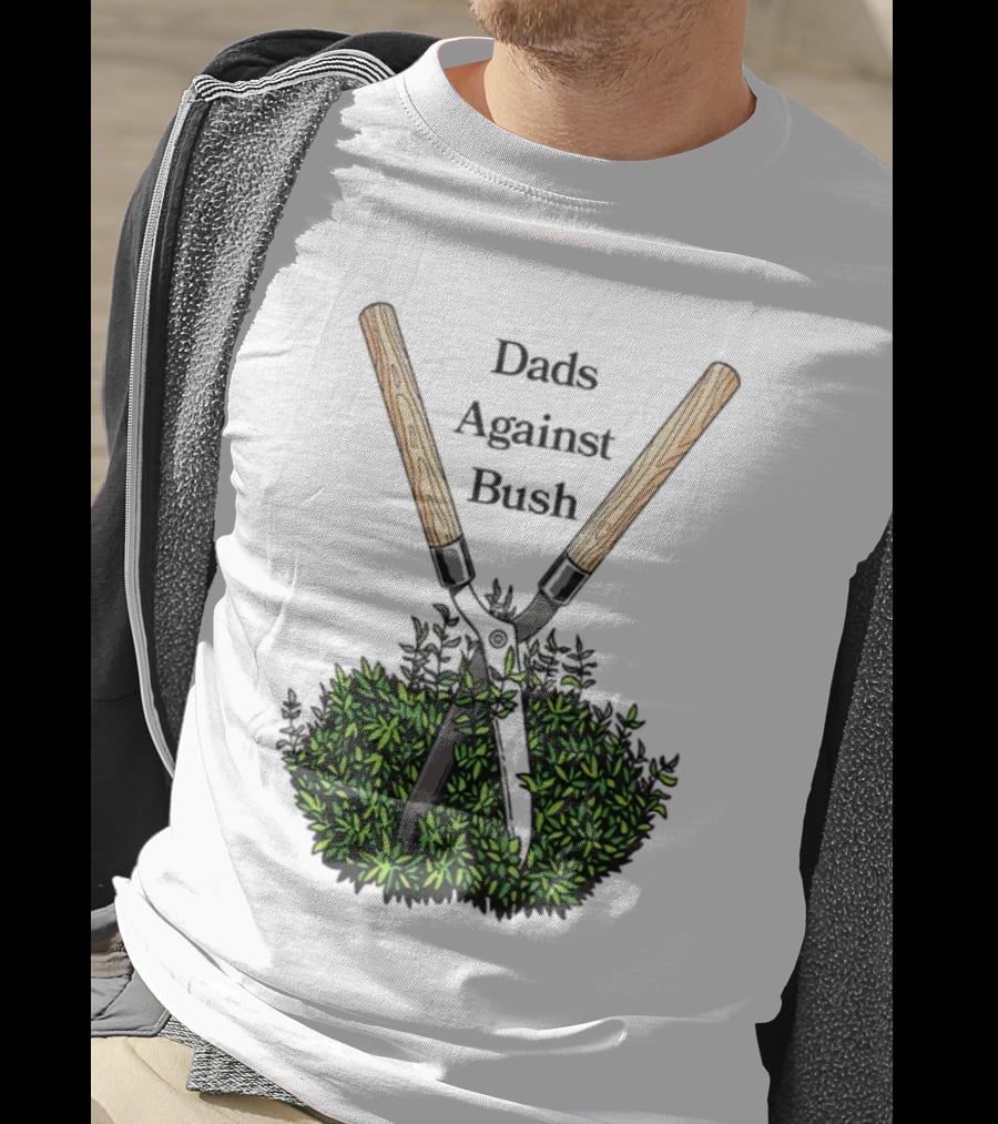 Dads Against Bush Hedge Clippers Gardening Satire T-Shirt