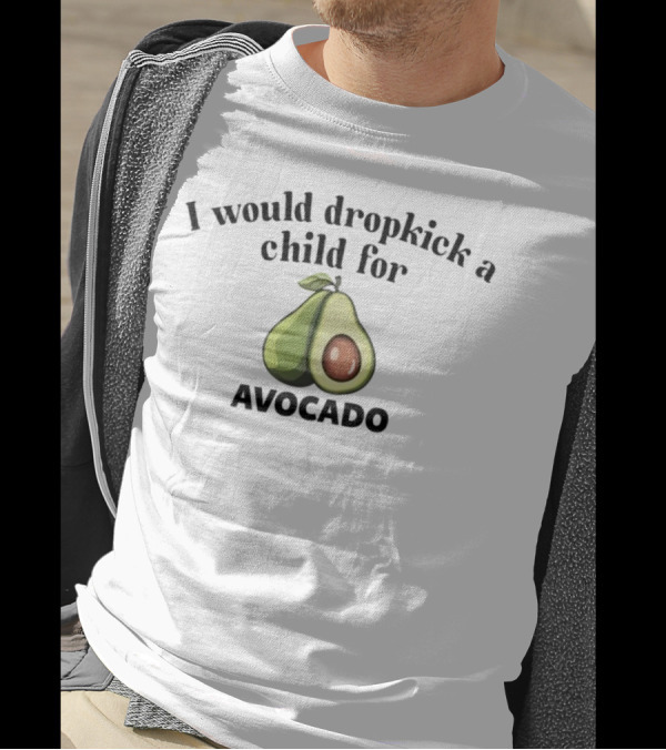 I Would Dropkick A Child For Avocado Half Sliced T-Shirt