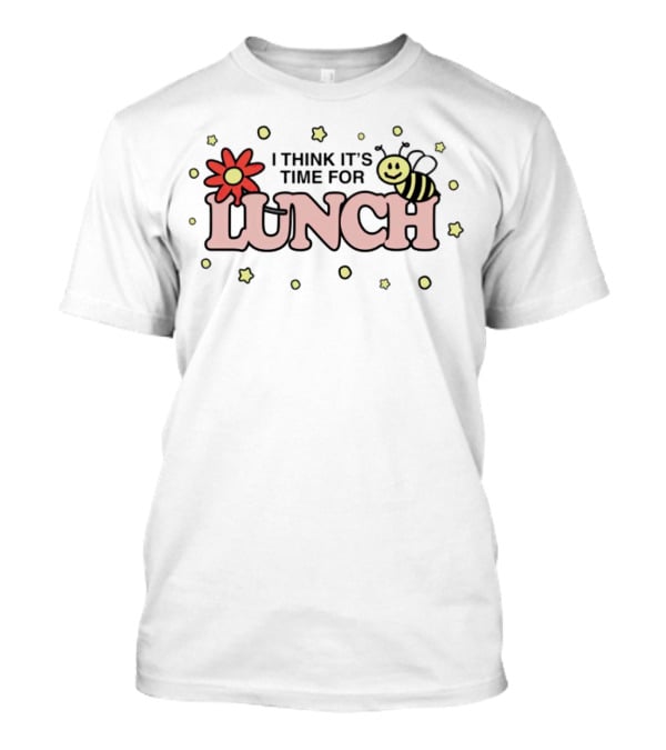 I THINK IT'S TIME FOR LUNCH Flower Bee Stars T-Shirt