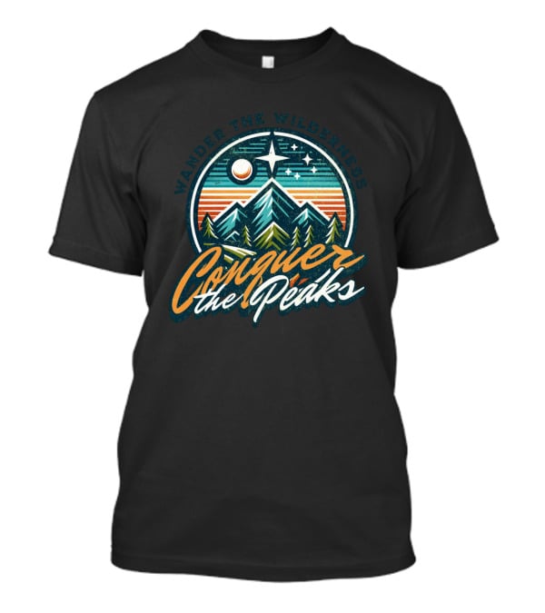 Wander The Wilderness Conquer The Peaks T-Shirt