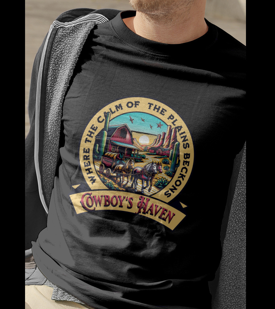 Where The Calm Of The Plains Beckons Cowboy's Haven T-Shirt