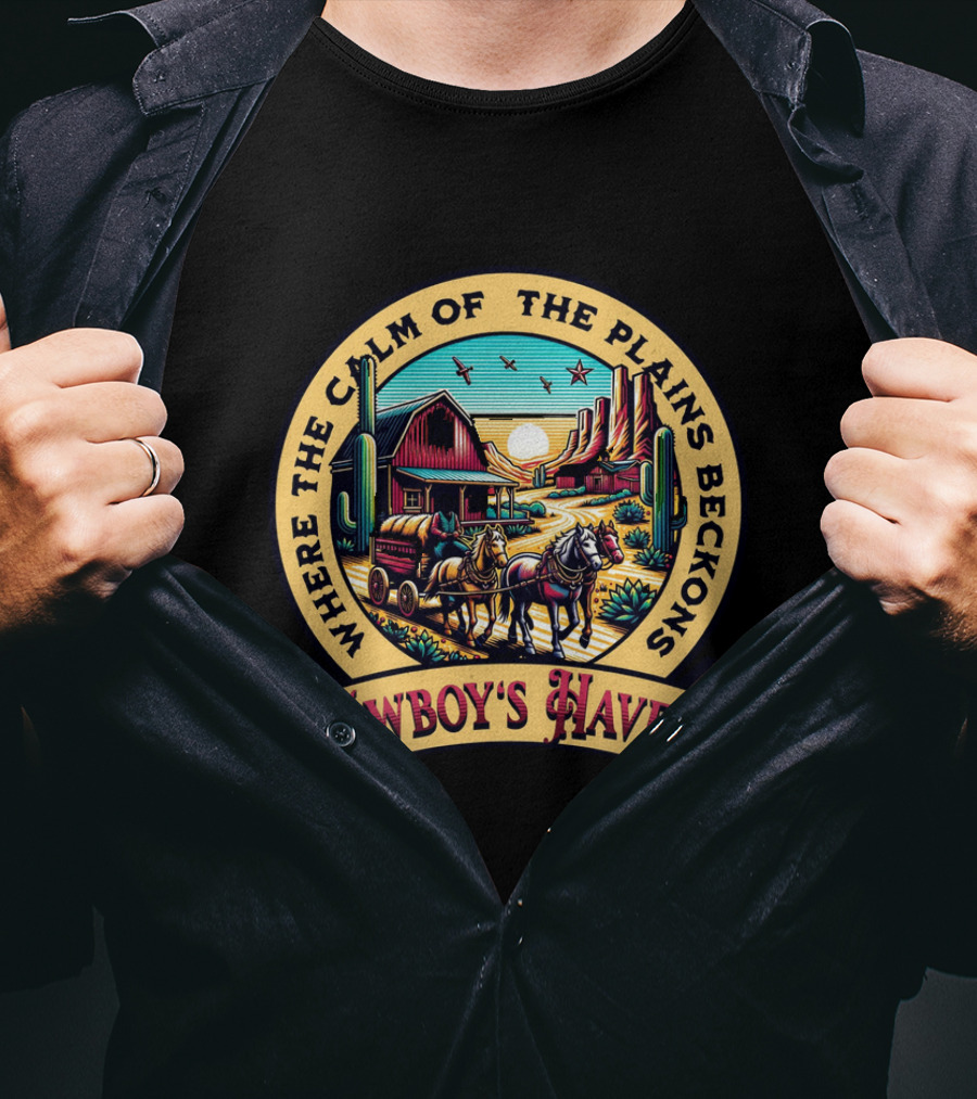 Where The Calm Of The Plains Beckons Cowboy's Haven T-Shirt