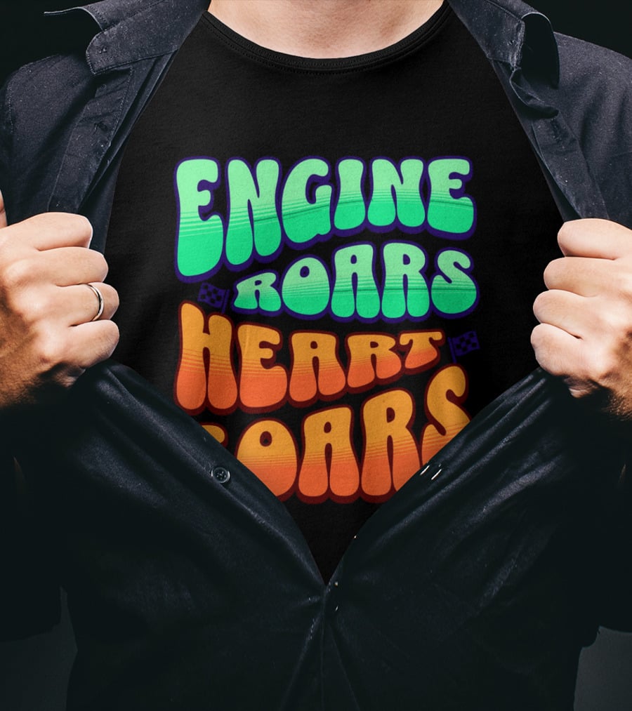 Engine Roars Heart Soars Racing Flags Vibrant Text T-Shirt