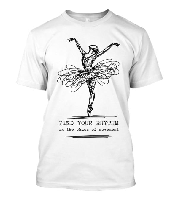 Find Your Rhythm In The Chaos Of Movement Minimalist Ballerina T-Shirt