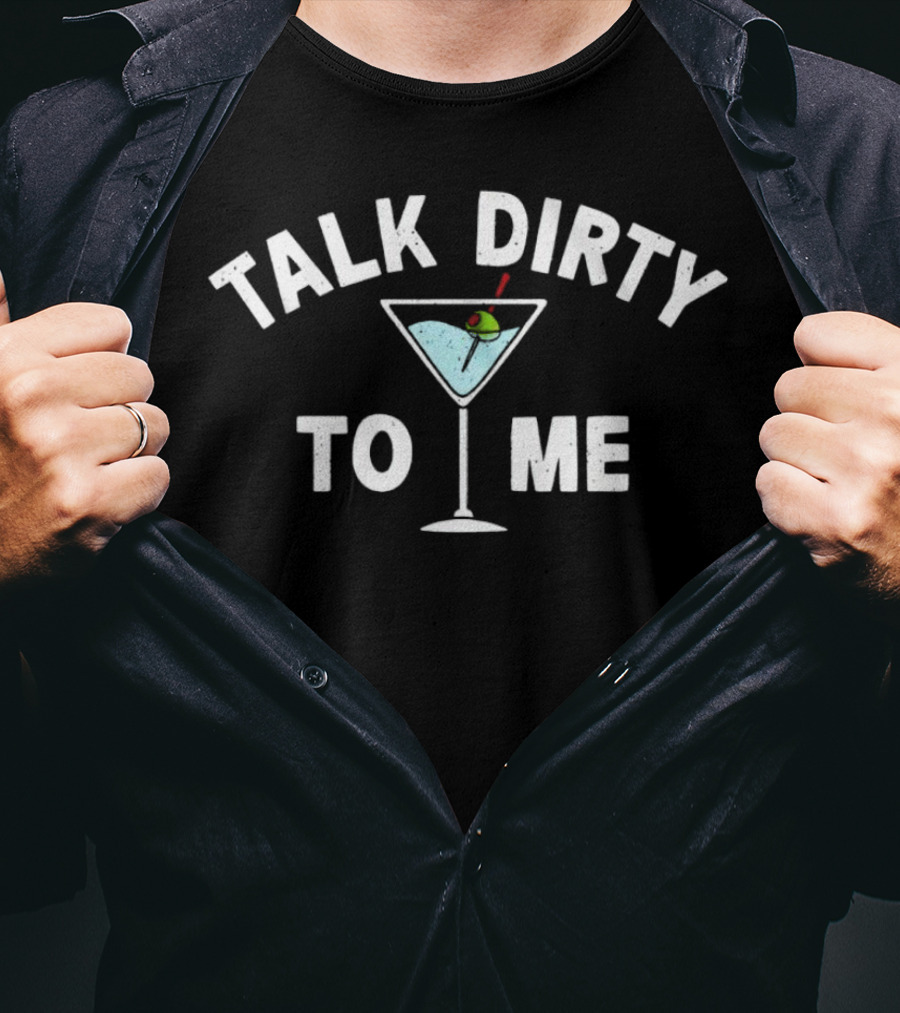 Talk Dirty To Me Martini Illustration With Olive And Stick T-Shirt
