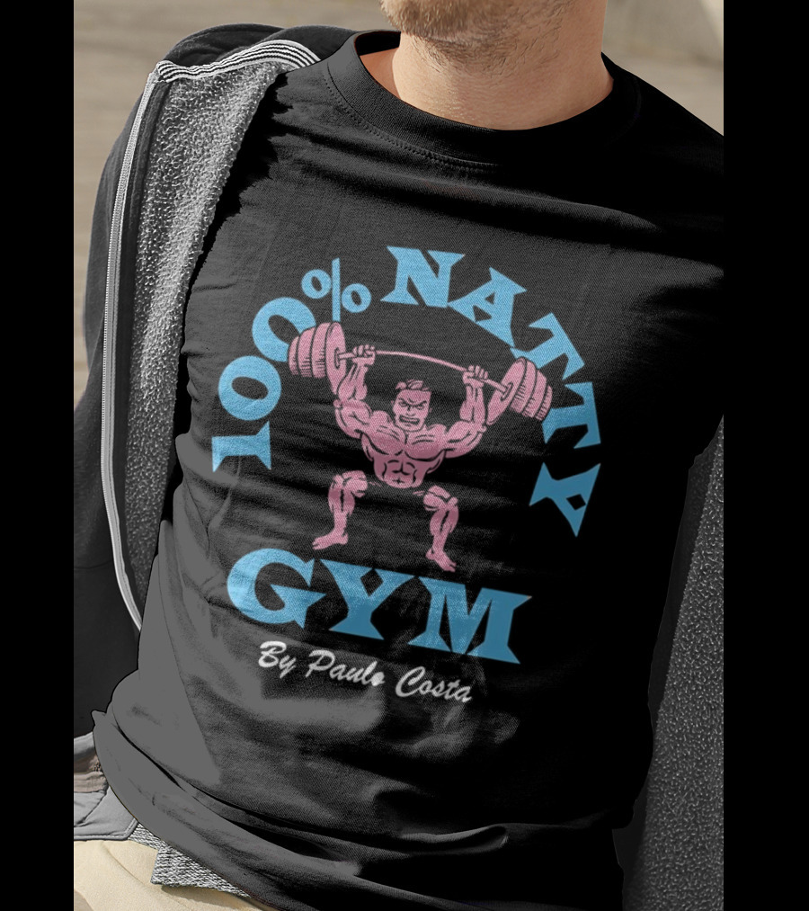 100 Percent Natty Gym By Paulo Costa Powerlifting T-Shirt