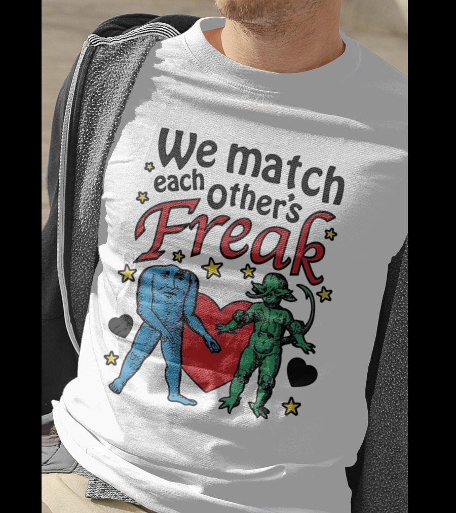 We Match Each Other’s Freak Heart Blue And Green Creatures T-Shirt