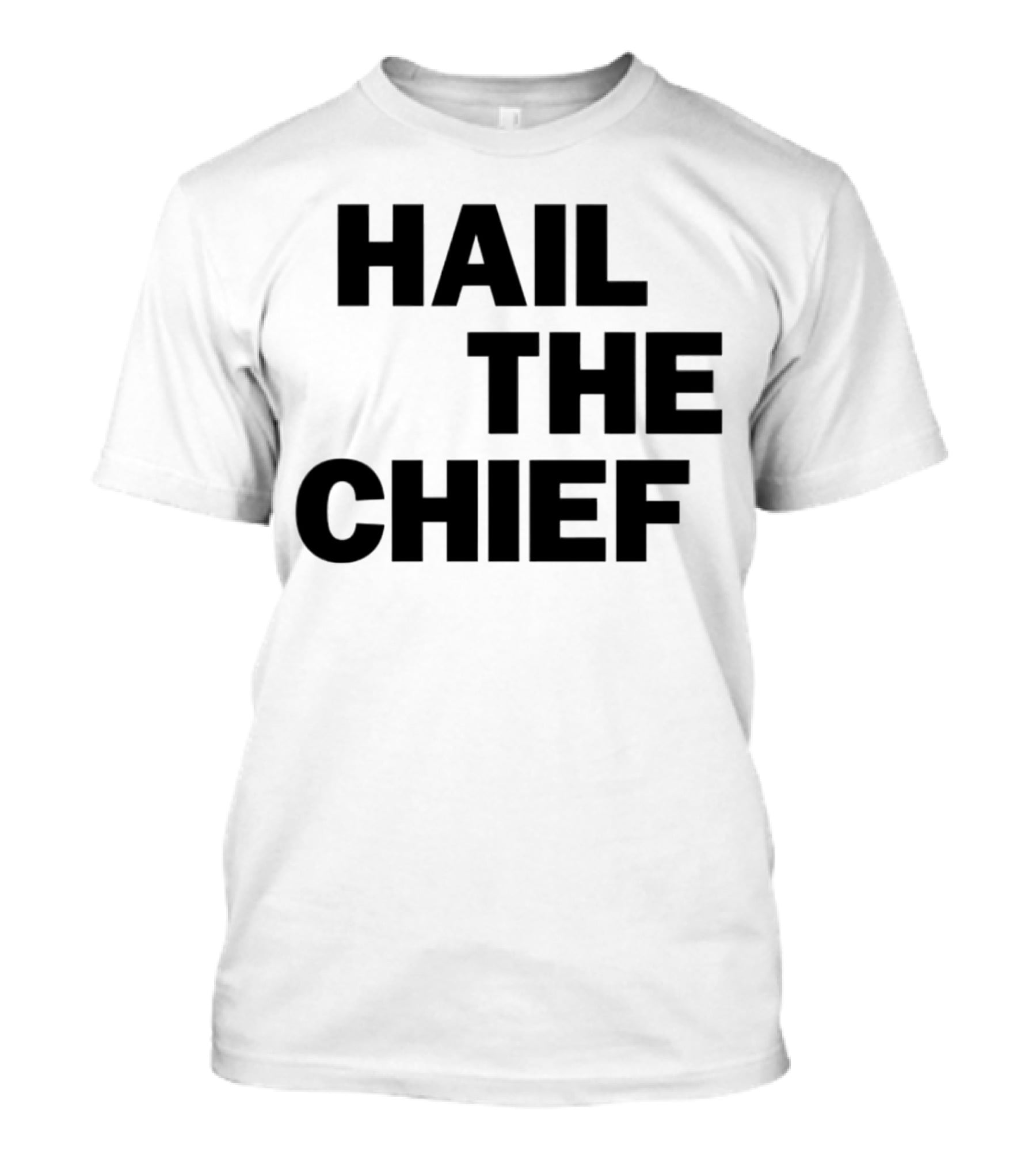 Hail The Chief Text Bold Black White T-Shirt
