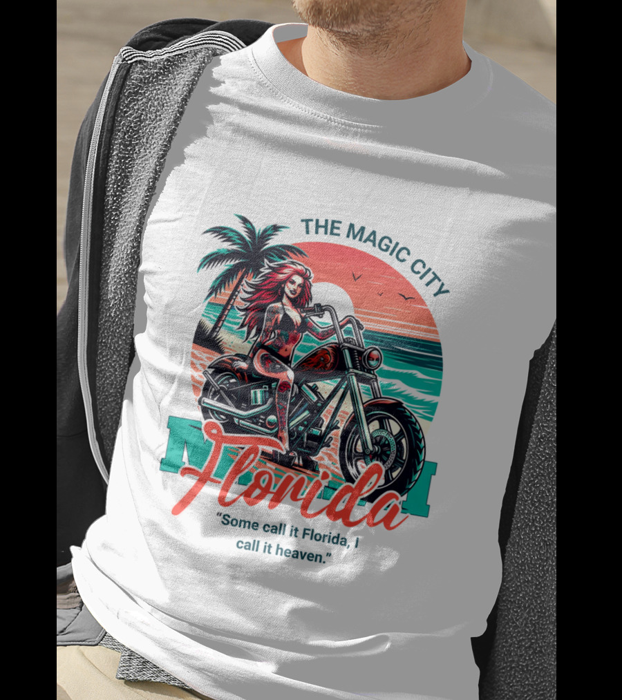 The Magic City Miami Florida Some Call It Florida, I Call It Heaven Motorcycle Beach Sunset T-Shirt