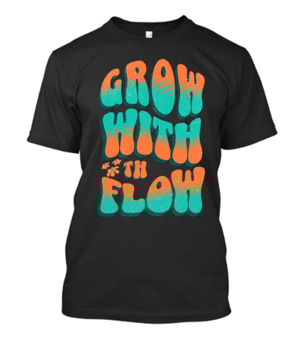 GROW WITH THE FLOW Retro Groovy T-Shirt