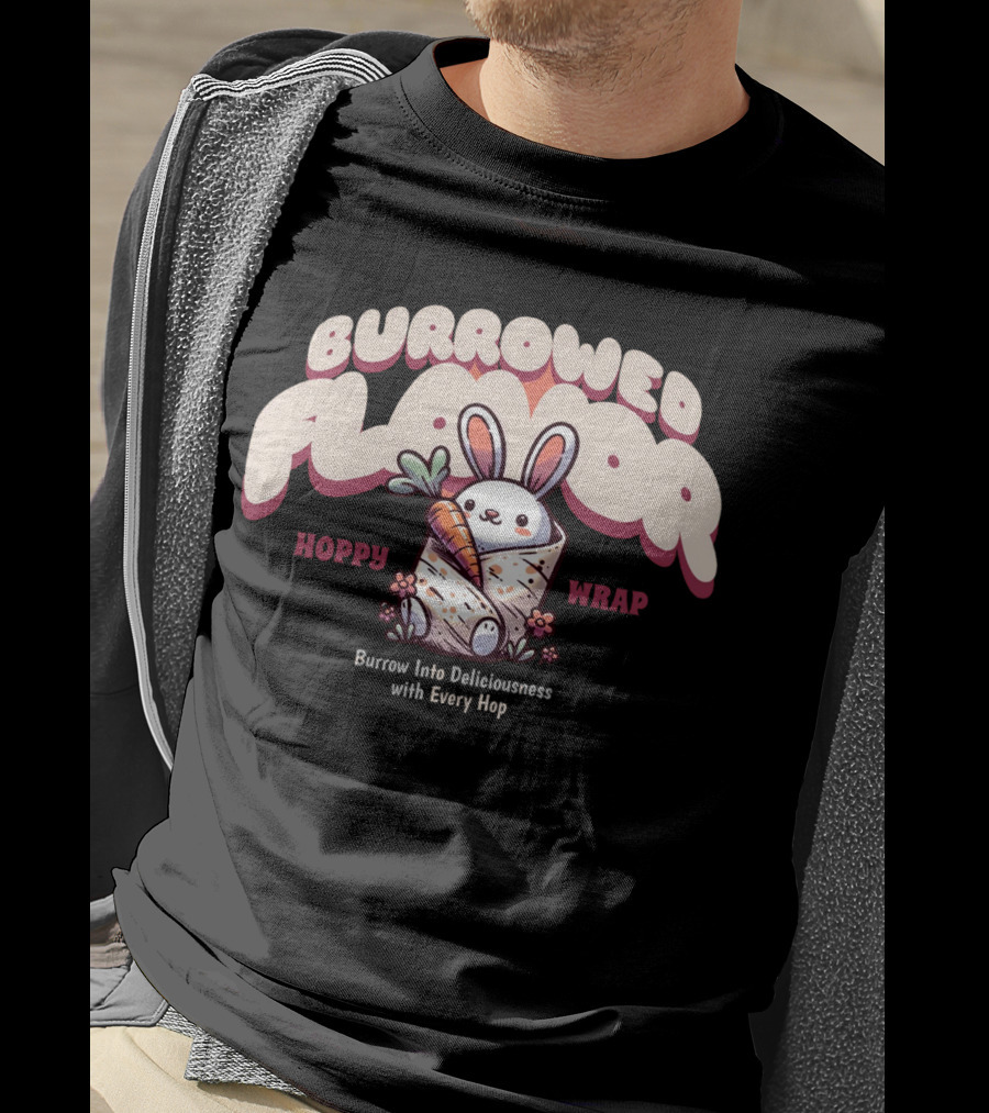 Burrowed Flavor Hoppy Wrap Burrow Into Deliciousness With Every Hop T-Shirt