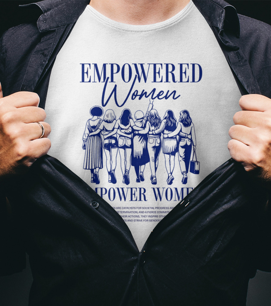 Empowered Women Empower Women Catalysts For Progress And Change Striving For Gender Equality T-Shirt