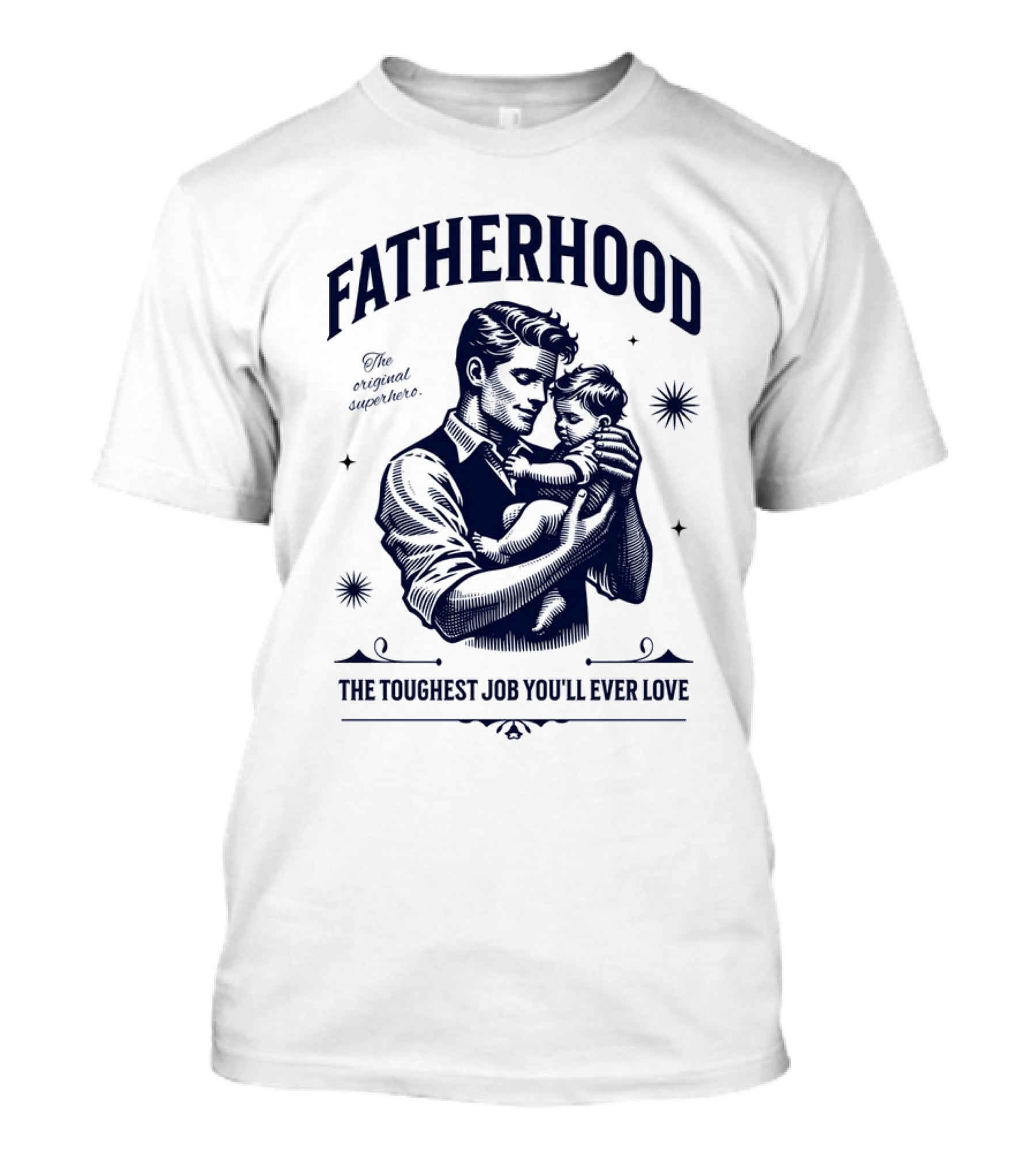 FATHERHOOD The Original Superhero The Toughest Job You'll Ever Love T-Shirt
