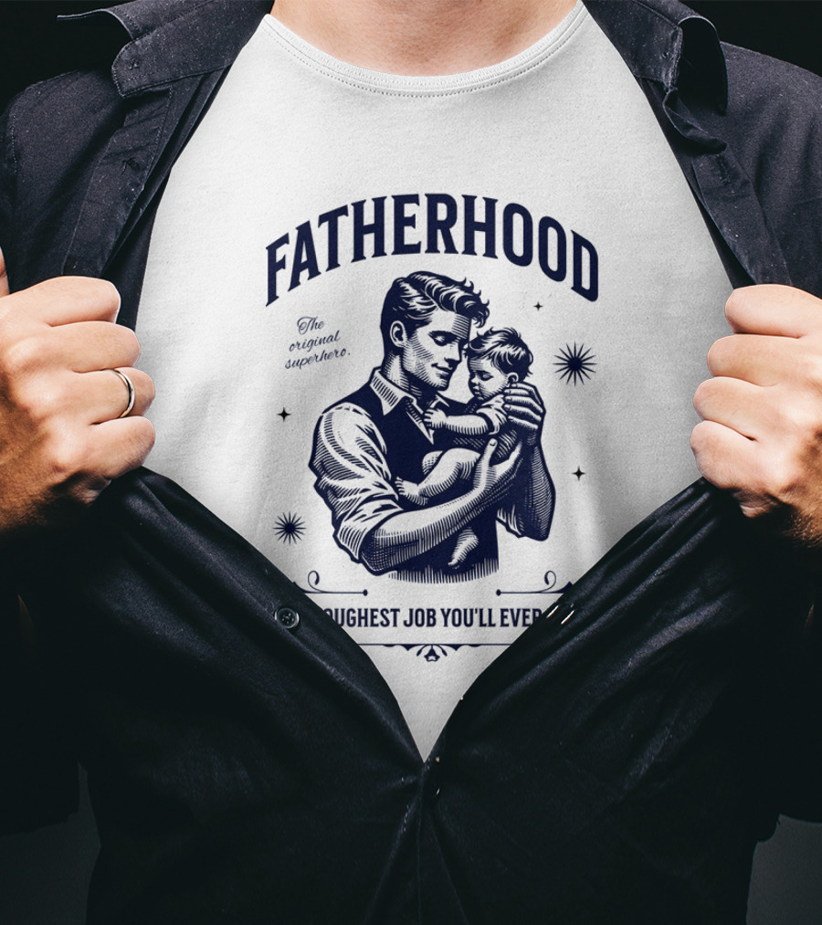 FATHERHOOD The Original Superhero The Toughest Job You'll Ever Love T-Shirt