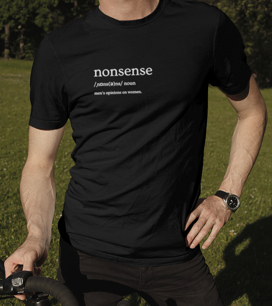 Nonsense Definition Men's Opinions On Women T-Shirt