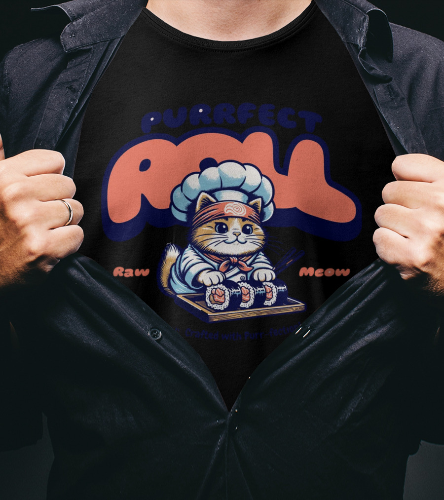 Purrfect Roll Raw Meow Sushi Crafted With Purr-fection T-Shirt
