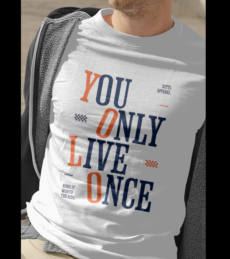 YOLO You Only Live Once Make It Worth The Ride Kittl T-Shirt