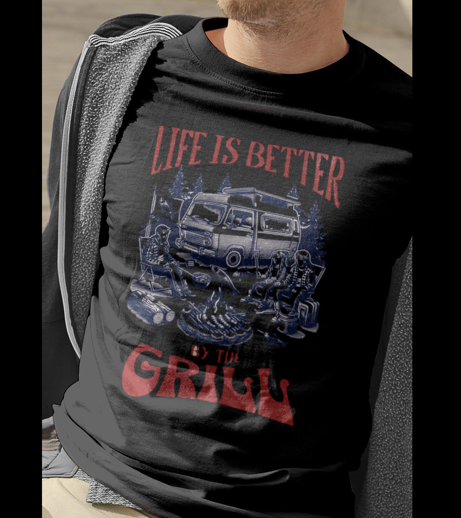 Life Is Better By The Grill Campfire Van Adventure T-Shirt