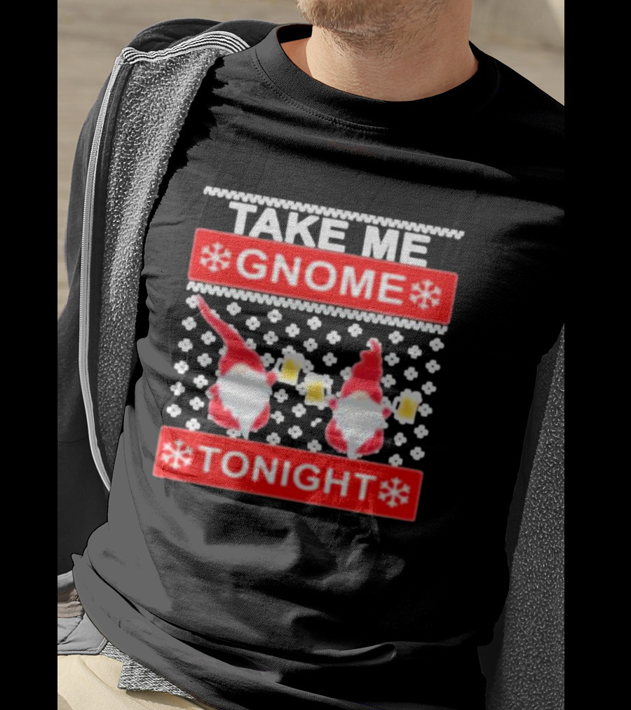 Take Me Gnome Tonight Christmas Sweater Gnomes With Beer T-Shirt