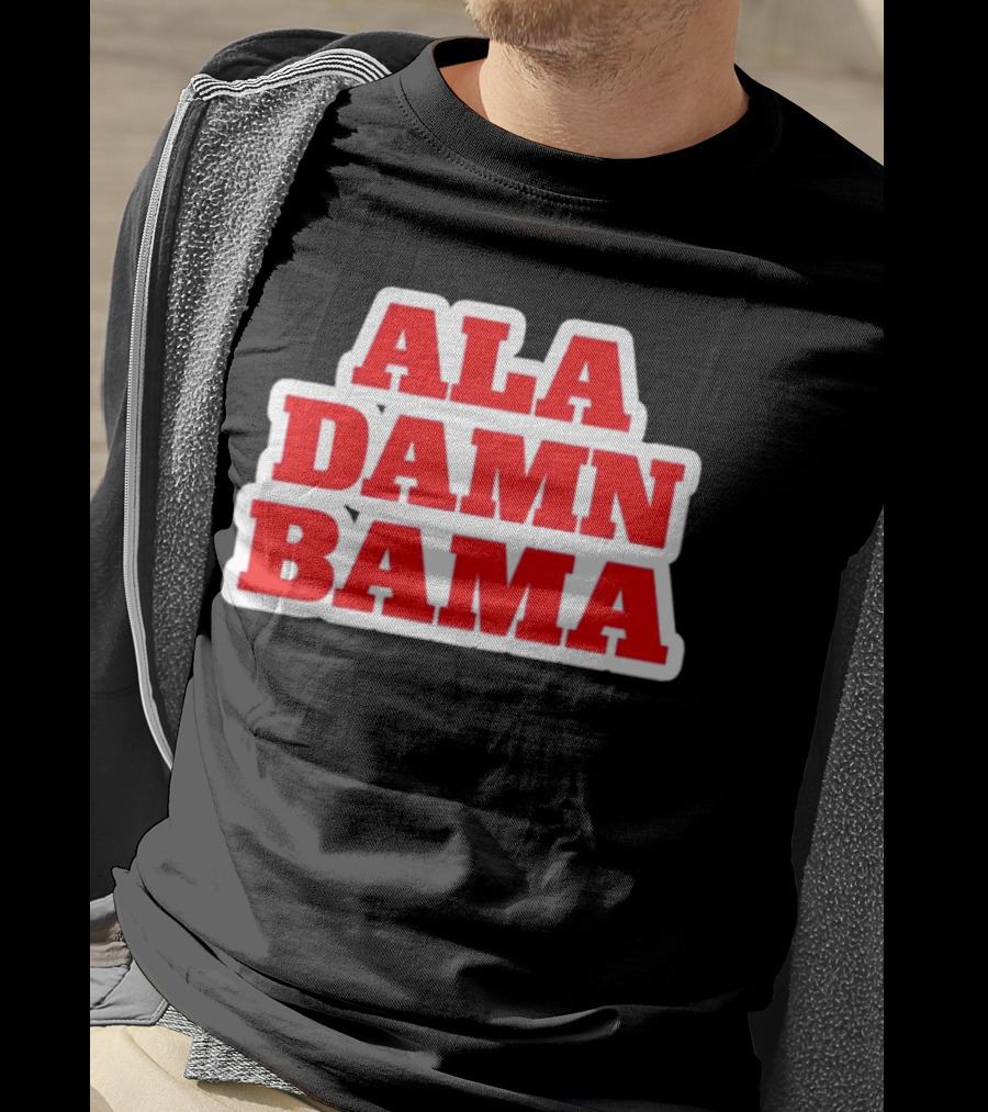 Ala Damn Bama Crimson Tide Fandom T-Shirt