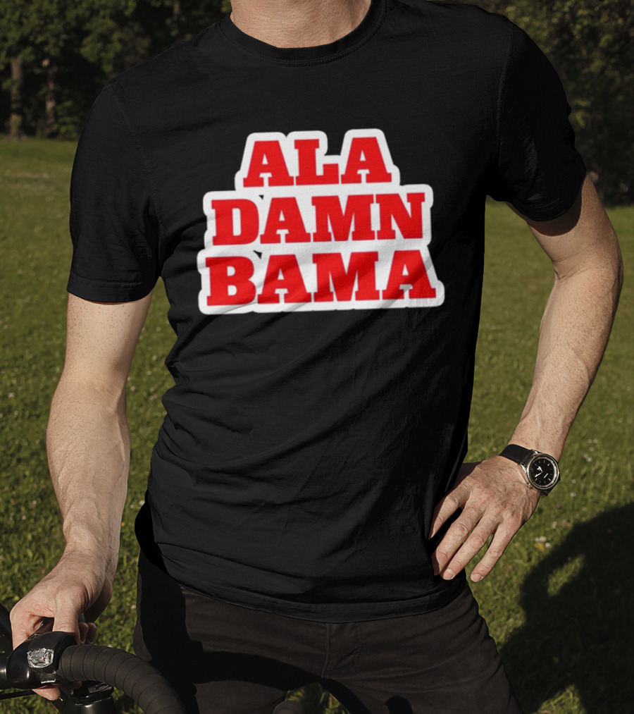 Ala Damn Bama Crimson Tide Fandom T-Shirt