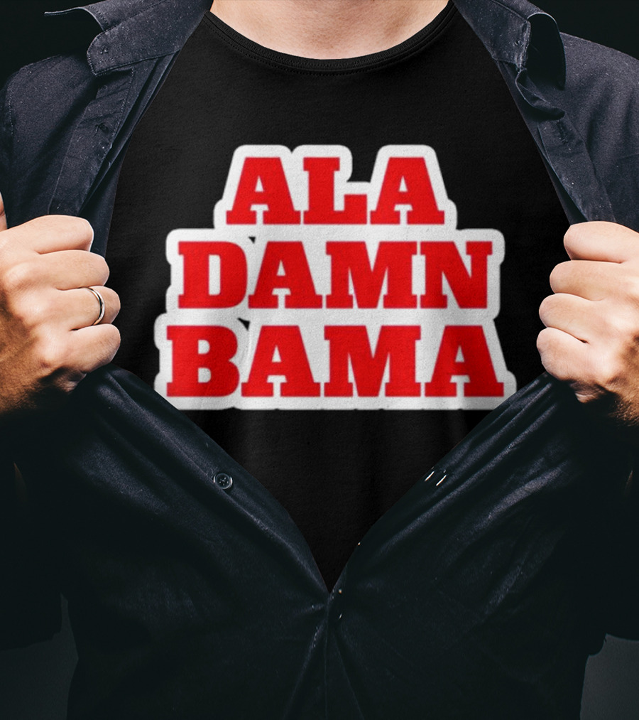 Ala Damn Bama Crimson Tide Fandom T-Shirt