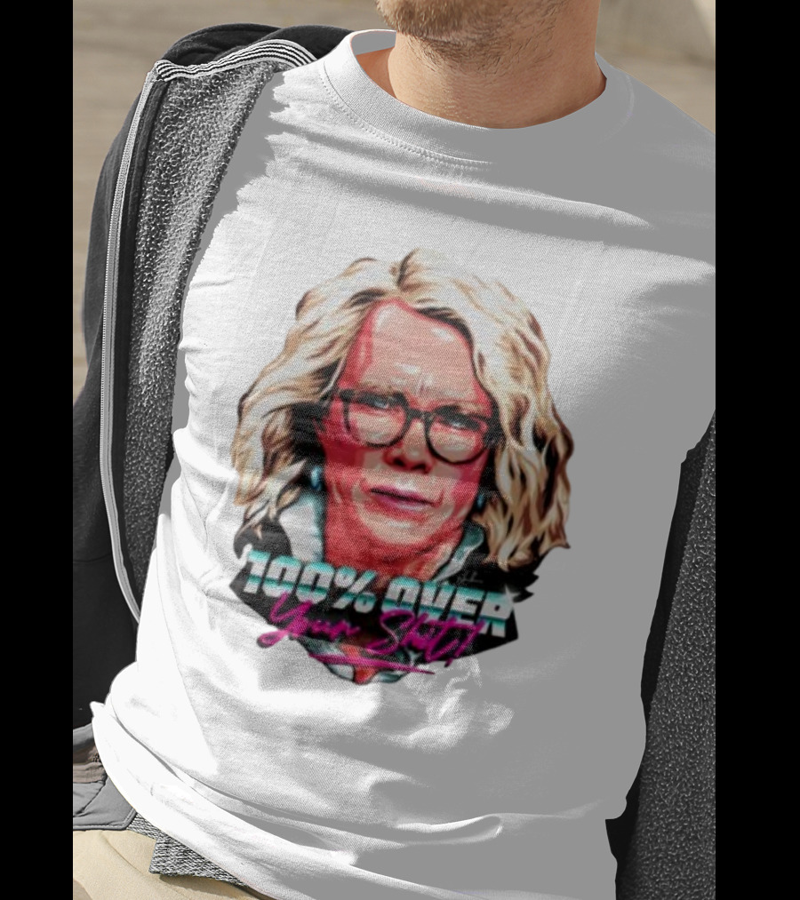 100% Over Your Shit T-Shirt