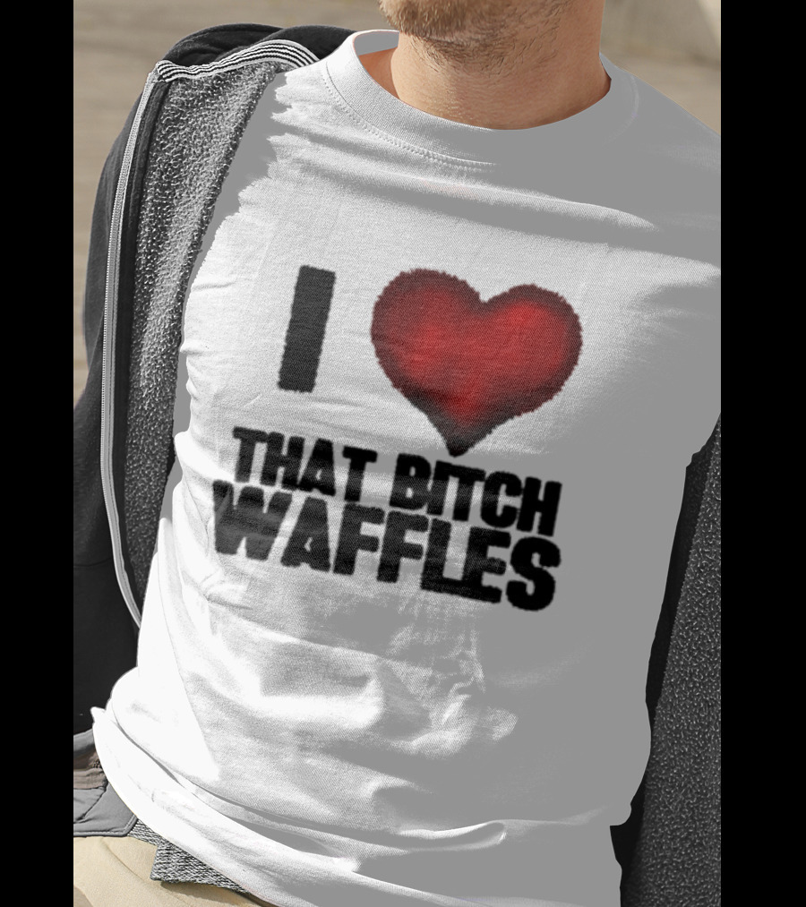 I Heart That Bitch Waffles T-Shirt