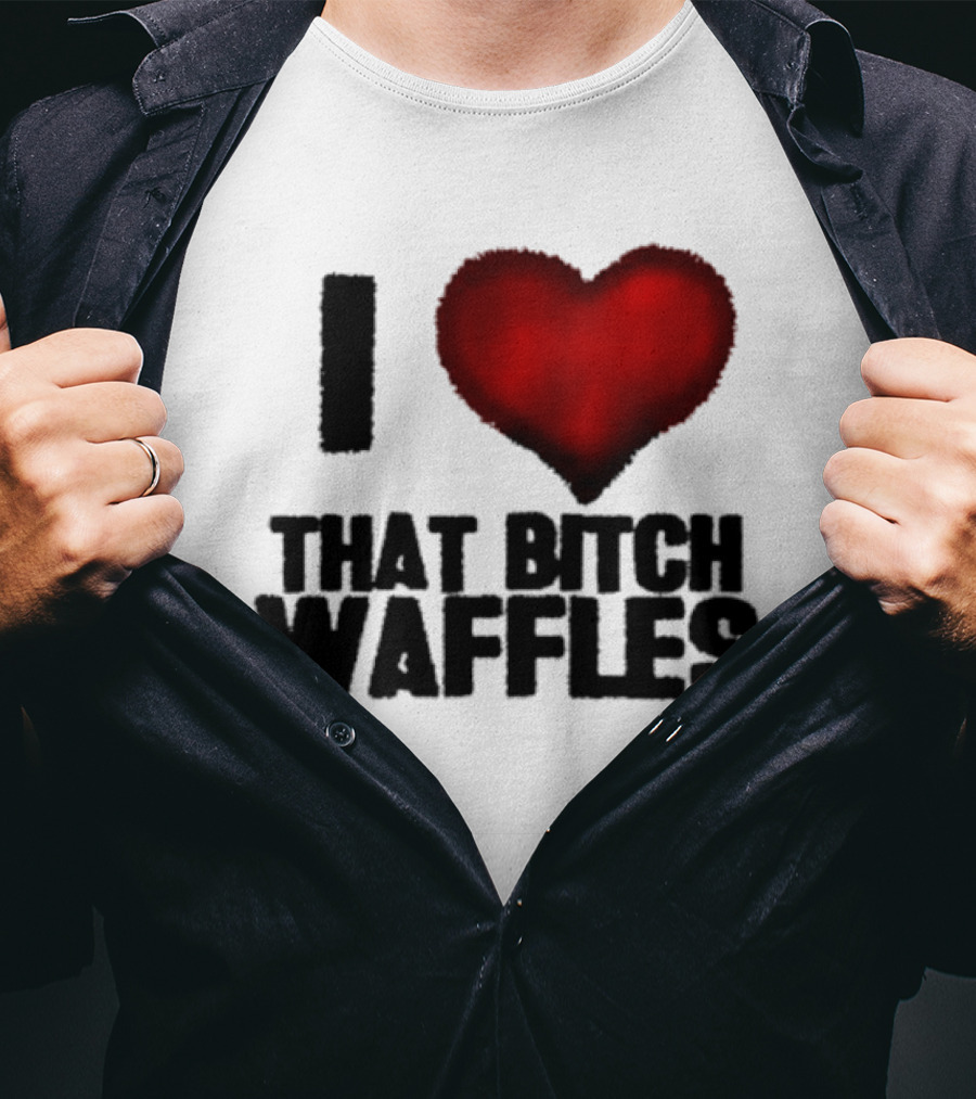I Heart That Bitch Waffles T-Shirt