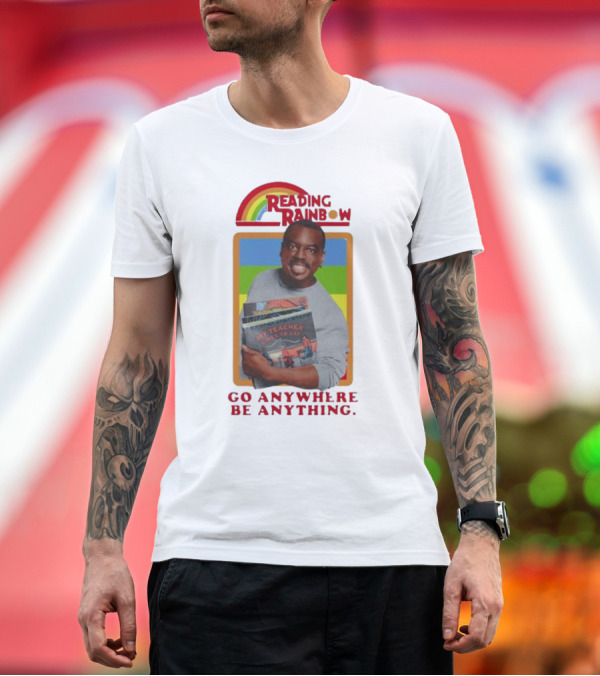 Premium T-Shirt: Reading Rainbow LeVar Burton Go Anywhere Be Anything T-Shirt Reading Rainbow LeVar Burton Go Anywhere Be Anything T-Shirt