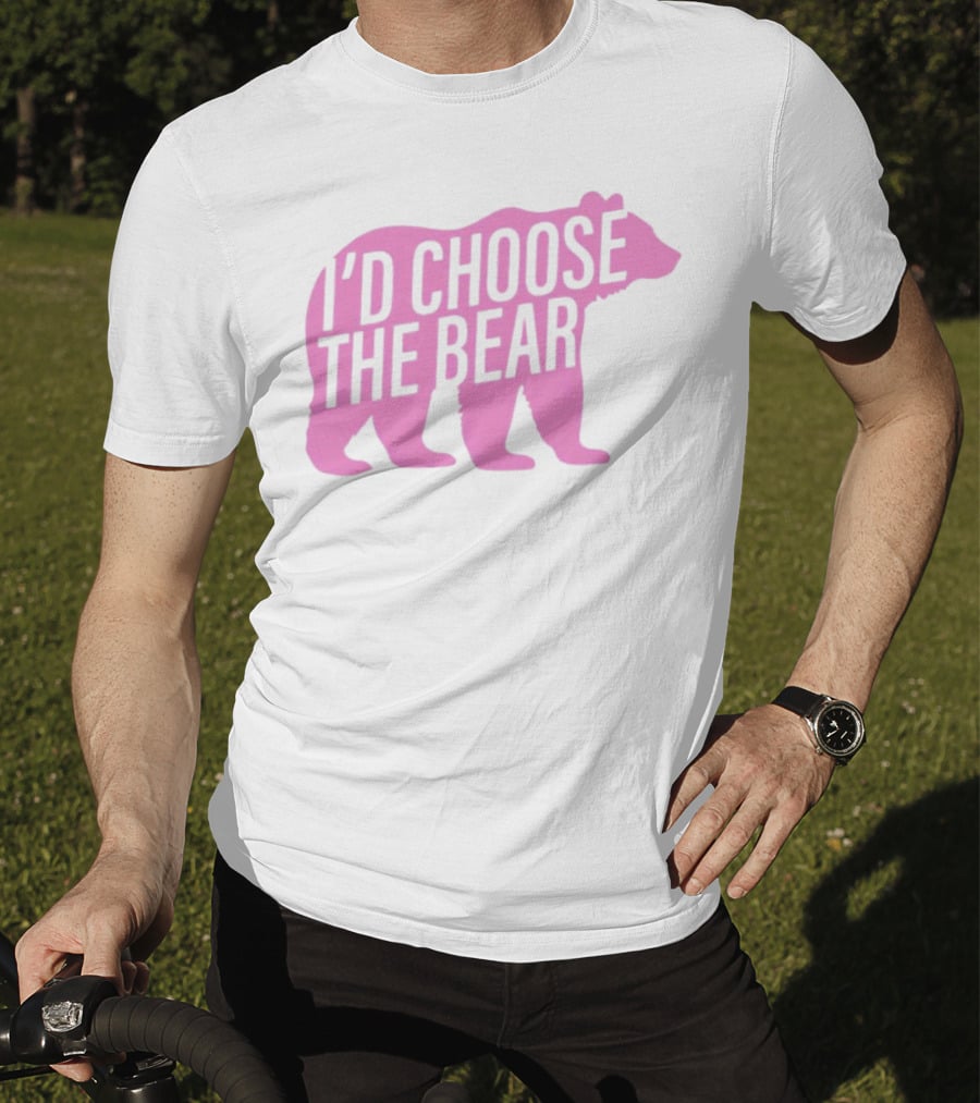 I'd Choose The Bear T-Shirt
