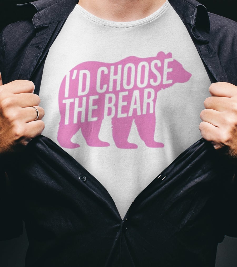 I'd Choose The Bear T-Shirt
