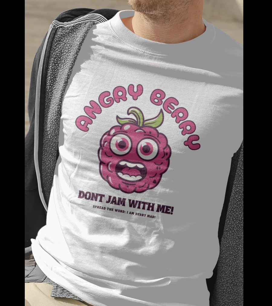 Angry Berry Don't Jam With Me Funny Cartoon Spread The Word I Am Here Now T-Shirt