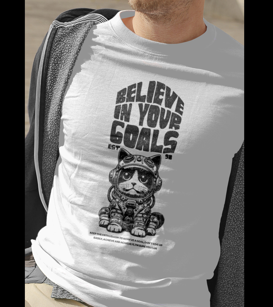 Believe In Your Goals Cat Astronaut EST 98 Keep The Enthusiasm Achieve A Goal Don't Give Up Easily Achieve Achieve It I'm Sure You Can T-Shirt