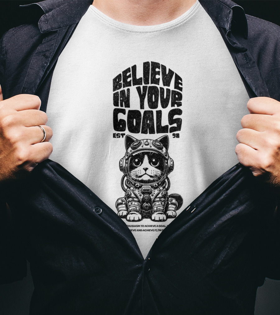Believe In Your Goals Cat Astronaut EST 98 Keep The Enthusiasm Achieve A Goal Don't Give Up Easily Achieve Achieve It I'm Sure You Can T-Shirt