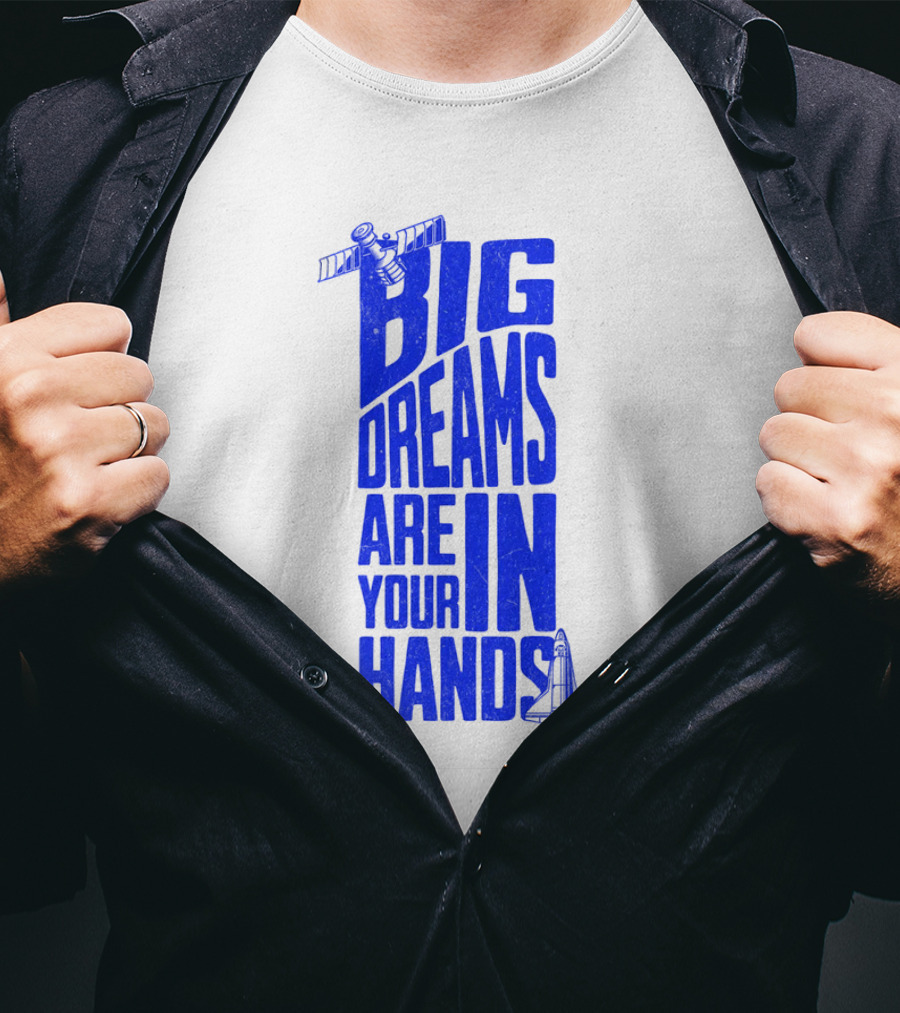 Big Dreams Are In Your Hands Space Shuttle Satellite T-Shirt