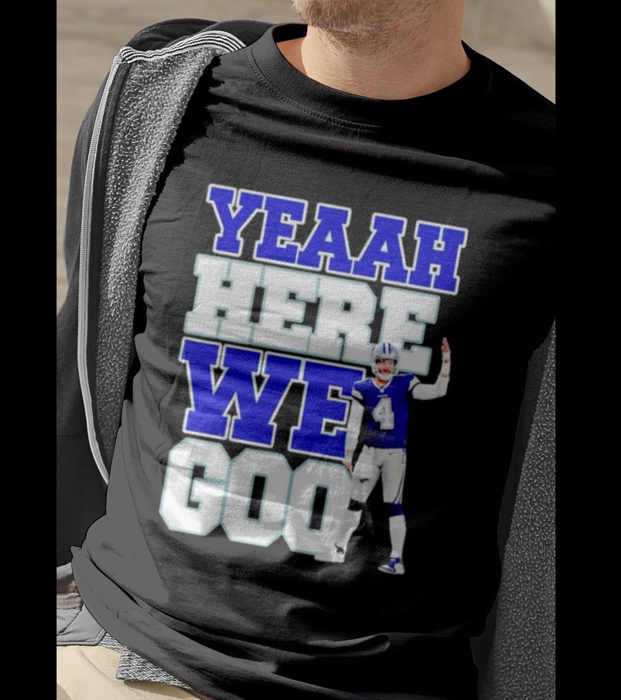 Yeaah Here We Goo Dak Prescott Cowboys T-Shirt
